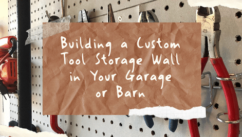 Building a Custom Tool Storage Wall in Your Garage or Barn
